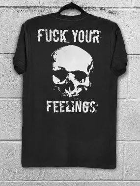 FUCK YOUR FEELINGS CLASSIC TEE